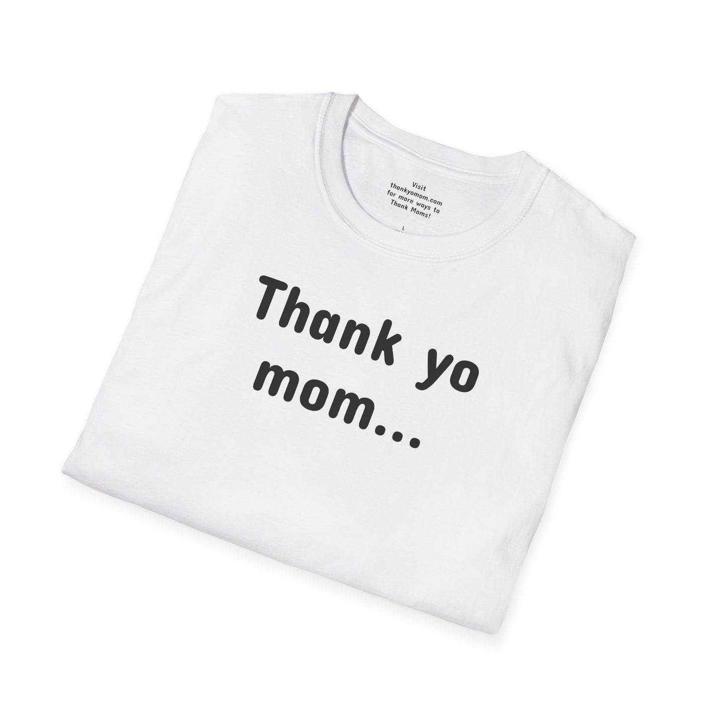 T-Shirt Unisex Softstyle - Thank Yo Mom with a Smooch!