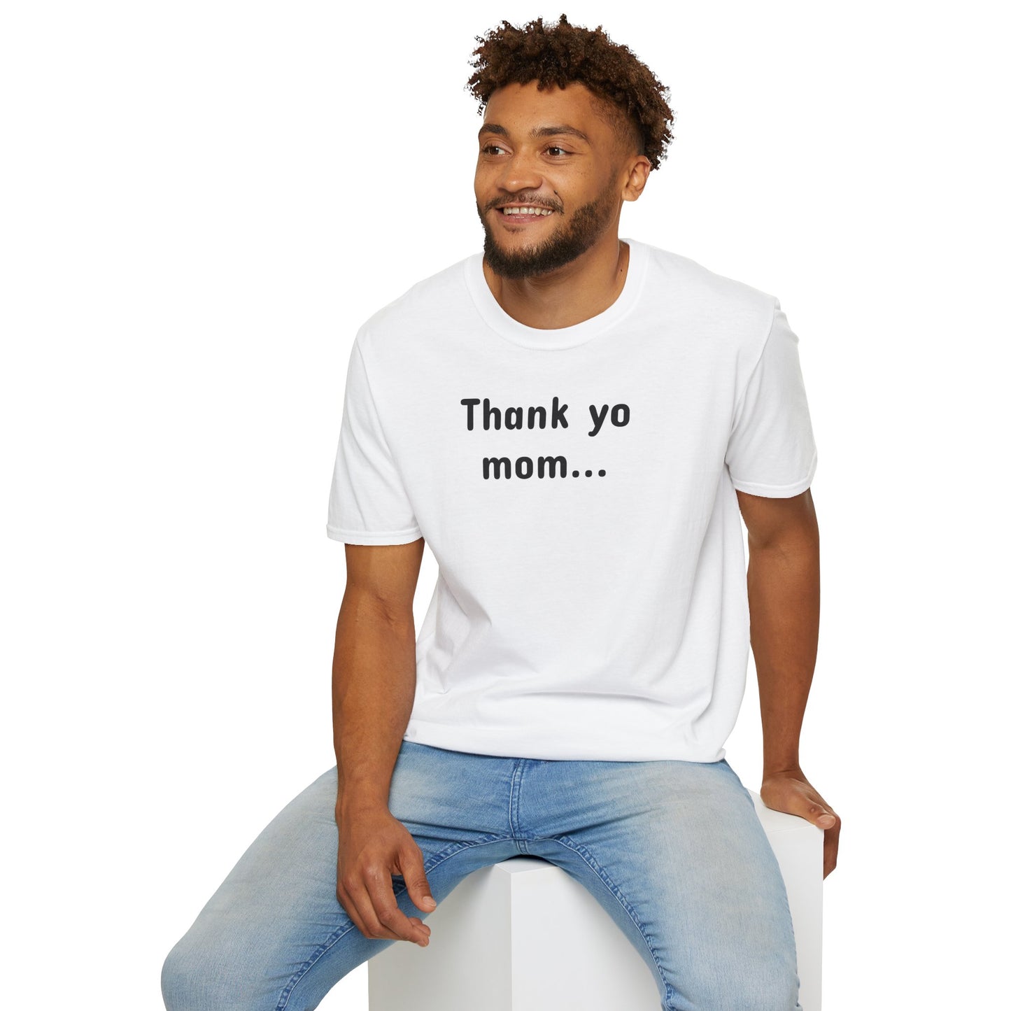 T-Shirt Unisex Softstyle - Thank Yo Mom with a Hug!