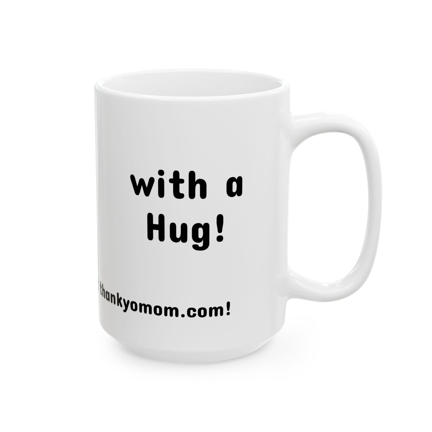 Mug - Thank Yo Mom with a Hug!