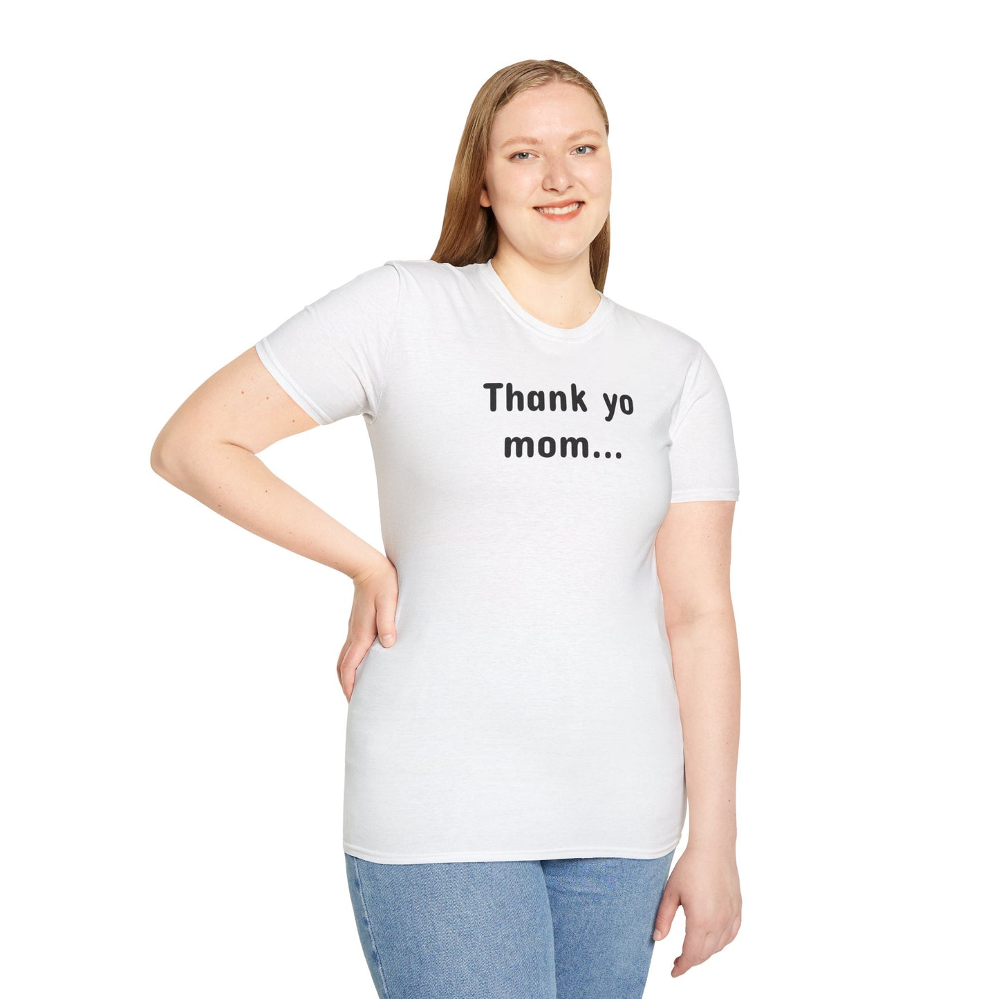 T-Shirt Unisex Softstyle - Thank Yo Mom with a Smile!