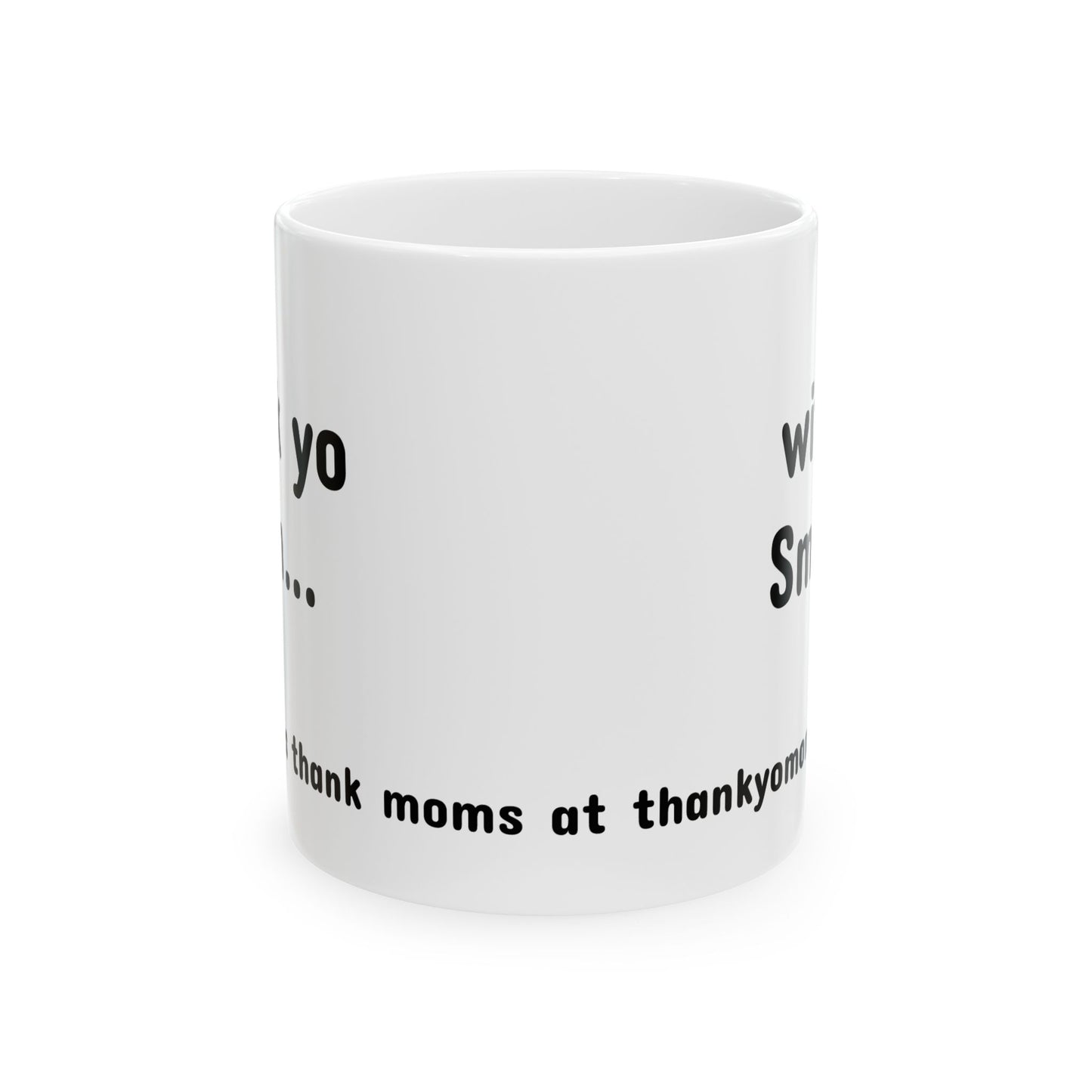 Mug - Thank Yo Mom with a Smile!