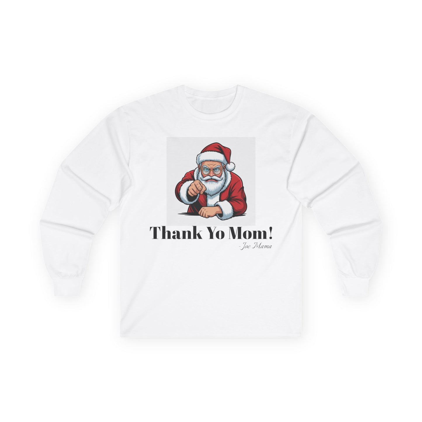 Long Sleeve Tee - Thank Yo Mom Holiday Shirt