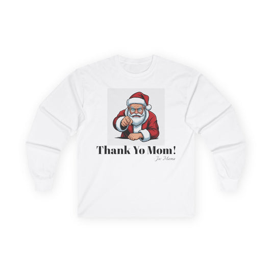 Long Sleeve Tee - Thank Yo Mom Holiday Shirt