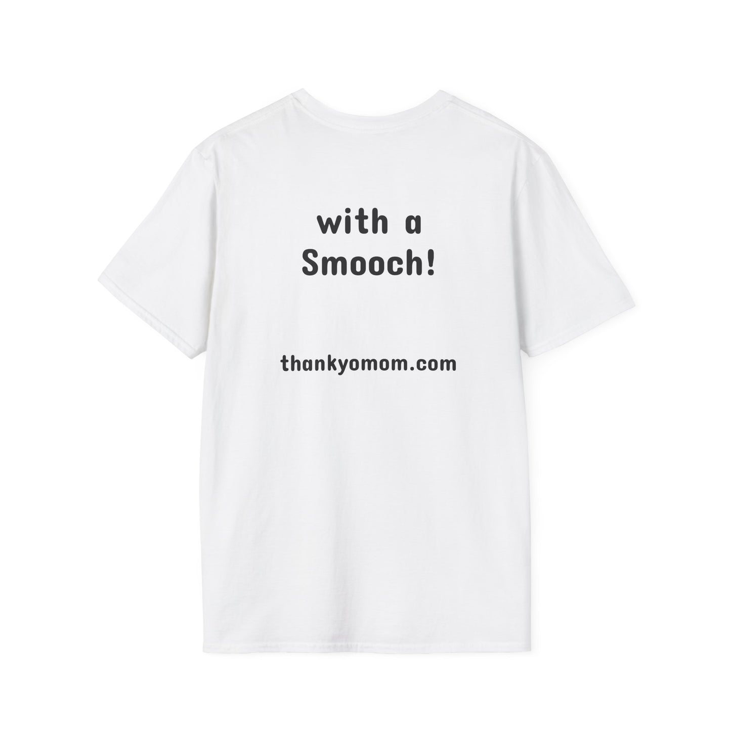 T-Shirt Unisex Softstyle - Thank Yo Mom with a Smooch!