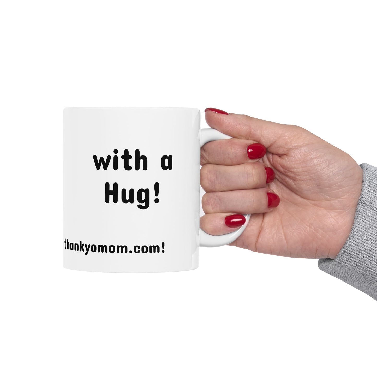 Mug - Thank Yo Mom with a Hug!