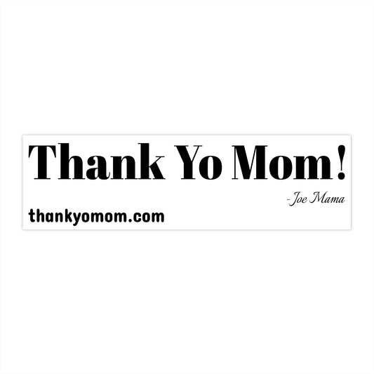 Bumper Sticker - A Fun Tribute to Moms!