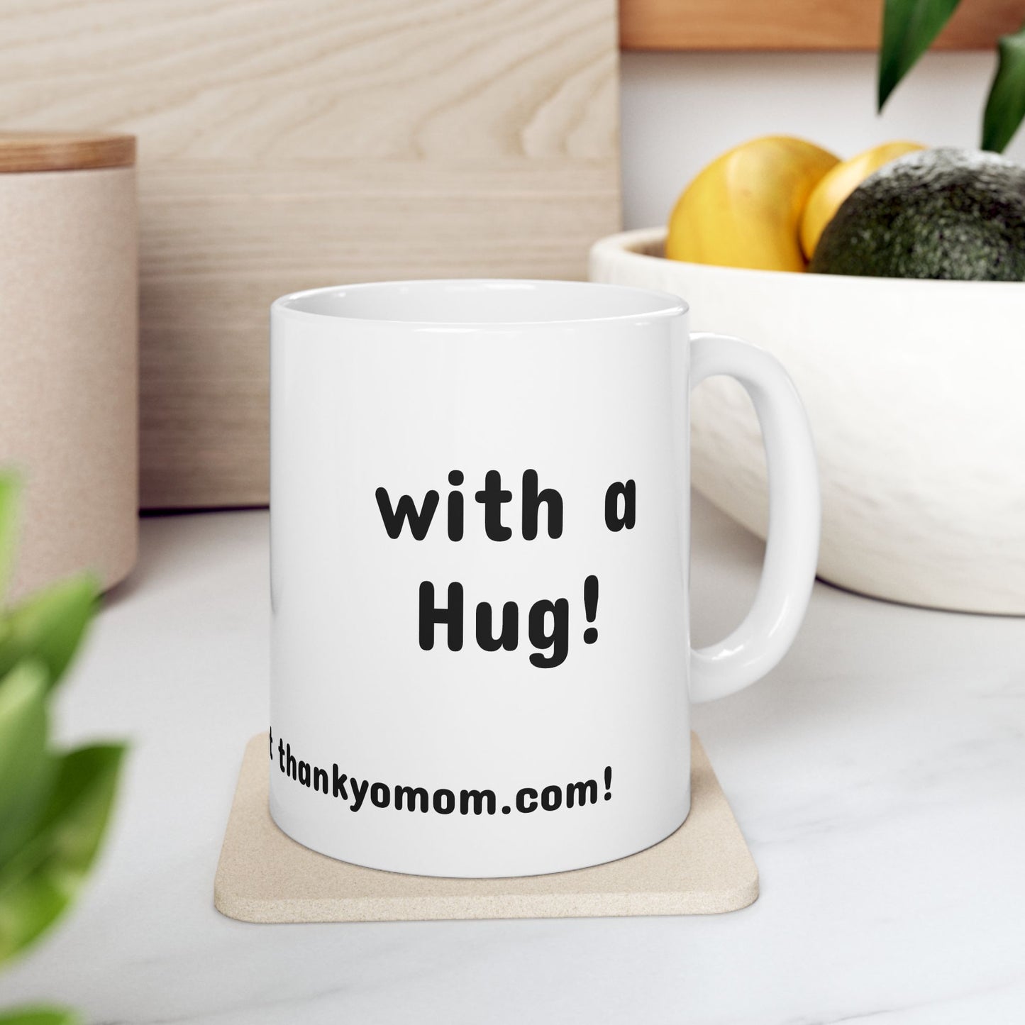 Mug - Thank Yo Mom with a Hug!