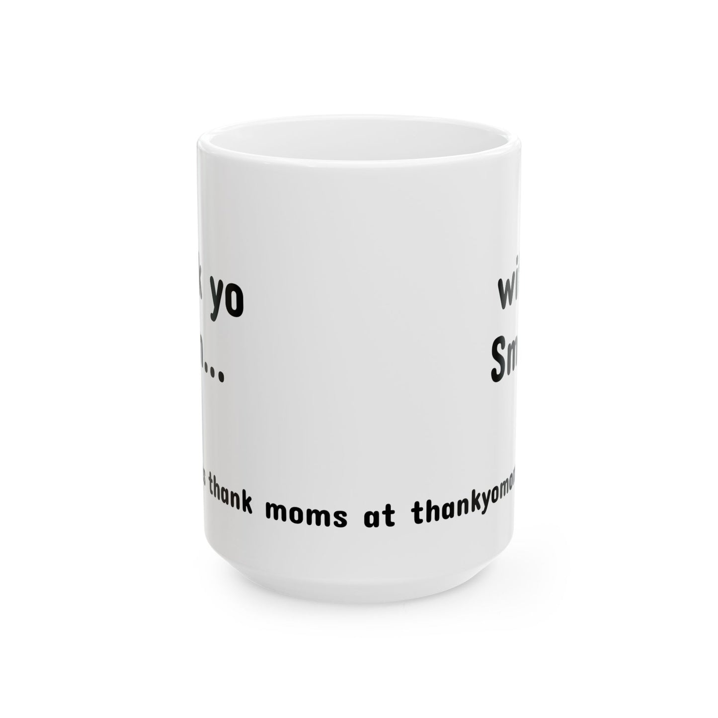 Mug - Thank Yo Mom with a Smile!