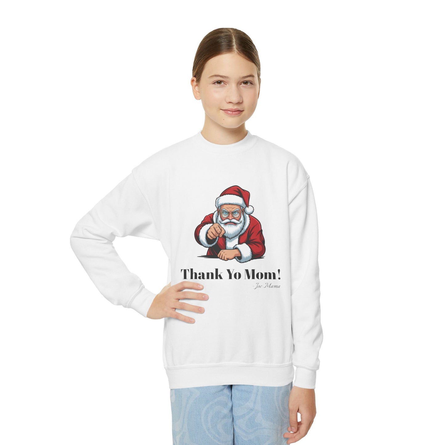 Youth Sweatshirt - 'You Better Watch Out, You Better Not Cry, and You Better Thank Yo Mom!'