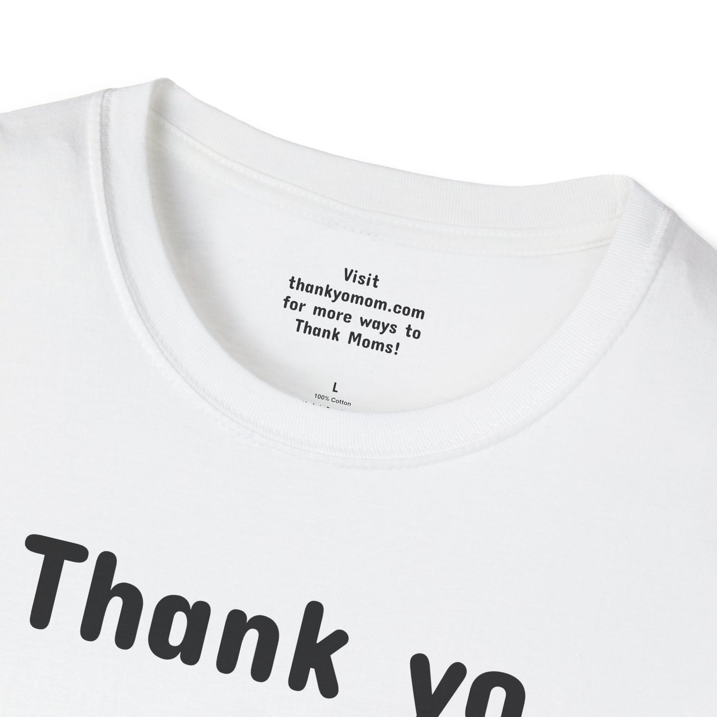 T-Shirt Unisex Softstyle - Thank Yo Mom with a Thank You!