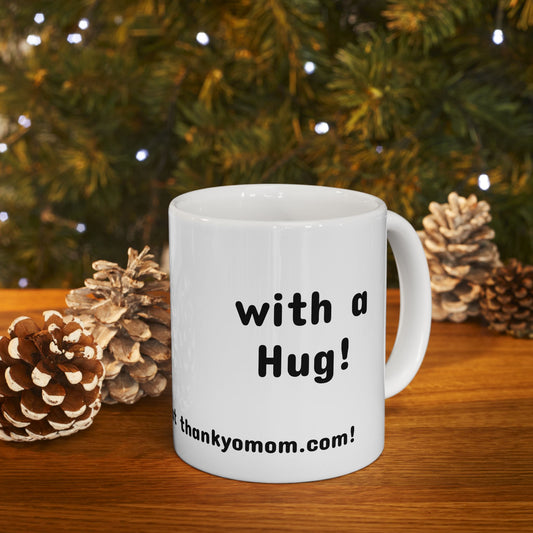 Mug - Thank Yo Mom with a Hug!