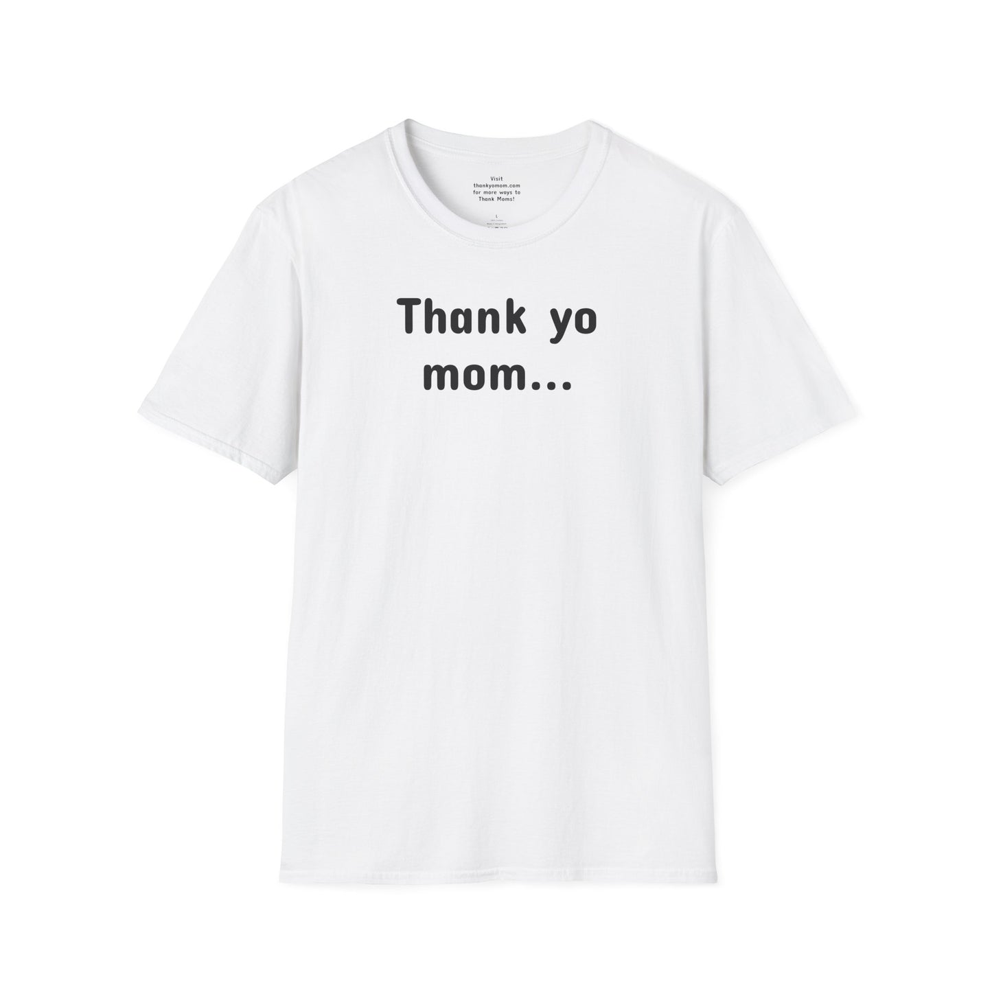 T-Shirt Unisex Softstyle - Thank Yo Mom with a Thank You!