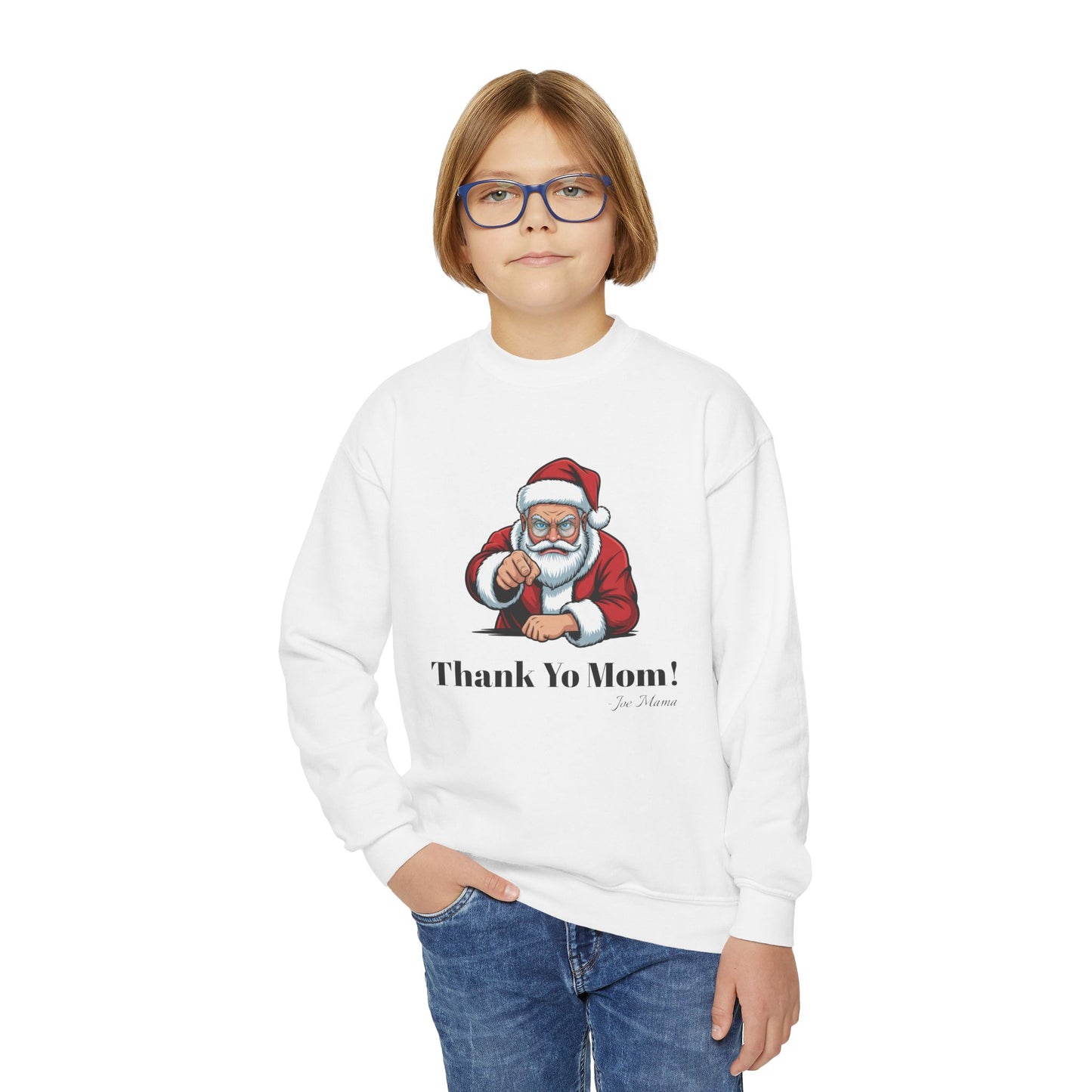 Youth Sweatshirt - 'You Better Watch Out, You Better Not Cry, and You Better Thank Yo Mom!'